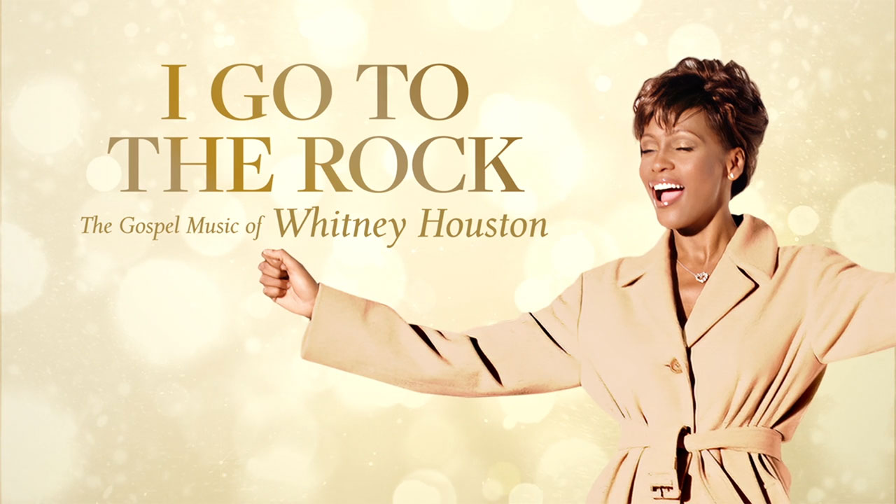 I Go to the Rock: The Gospel Music of Whitney Houston - I Go To The Rock – The Gospel Music Of Whitney Houston – Special Event Preview